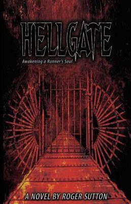 Hellgate - Awakening a Runner's Soul - Roger A. Sutton
