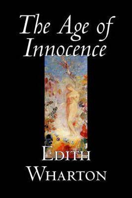 The Age of Innocence by Edith Wharton, Fiction, Classics, Romance, Horror - Edith Wharton
