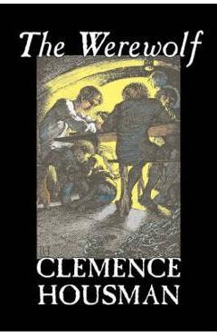 Coperta cărții 'The Werewolf by Clemence Housman, Fiction, Fantasy, Horror, Mystery & Detective - Clemence Housman'