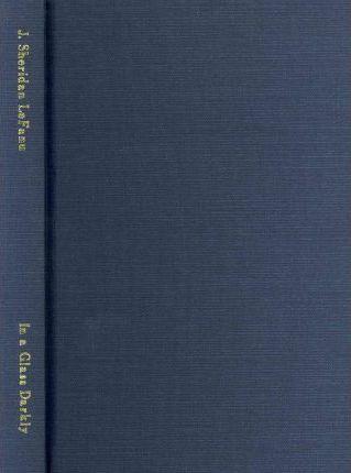 In a Glass Darkly by Joseph Sheridan Le Fanu, Fiction, Literary, Horror, Fantasy - Joseph Sheridan Le Fanu