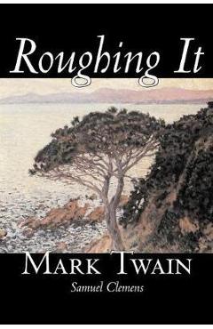 Poza produsului Roughing It by Mark Twain, Fiction, Classics - Mark Twain