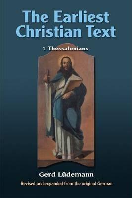 The Earliest Christian Text: 1 Thessalonians - Gerd Leudemann