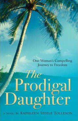 The Prodigal Daughter - Kathleen Steele Tolleson
