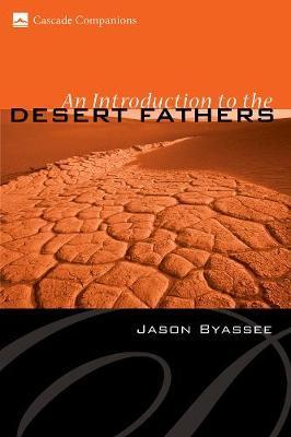 An Introduction to the Desert Fathers - Jason Byassee