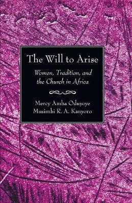 The Will to Arise - Mercy A. Oduyoye