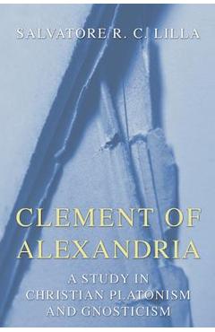 Coperta cărții 'Clement of Alexandria - Salvatore R. C. Lilla'