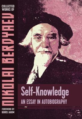 Self-Knowledge: An Essay in Autobiography - Nikolai Berdyaev