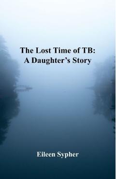 Coperta cărții 'The Lost Time of TB - Eileen Sypher'