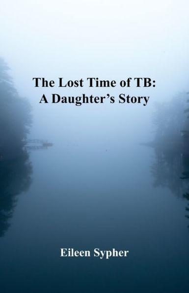 The Lost Time of TB - Eileen Sypher