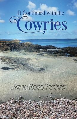 It Continued with the Cowries - Jane Ross Potter