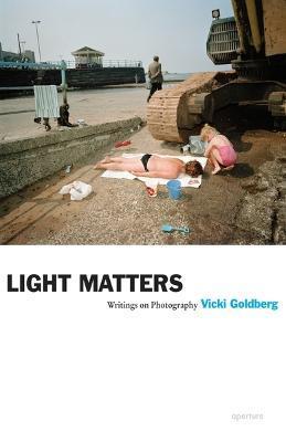Vicki Goldberg: Light Matters - Vicki Goldberg