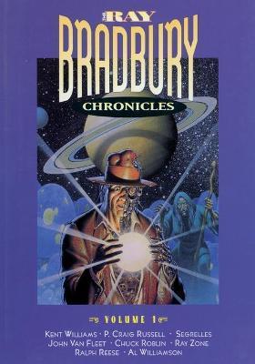 The Ray Bradbury Chronicles Volume 1 - Ray D. Bradbury