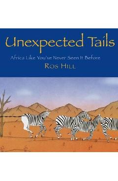 Coperta cărții 'Unexpected Tails: Africa Like You've Never Seen It Before - Ros Hill'