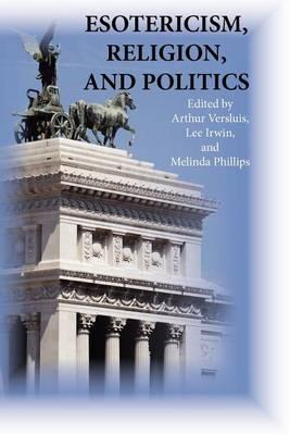Esotericism, Religion, and Politics - Arthur Versluis