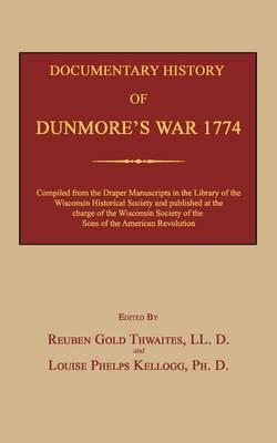 Documentary History of Dunmore's War 1774 - Reuben Gold Thwaites