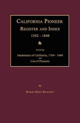 California Pioneer Register and Index 1542-1848 - Hubert Howe Bancroft