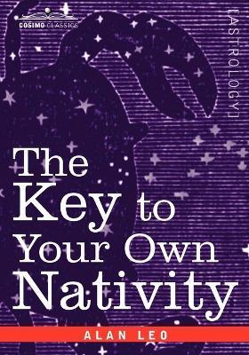 Coperta cărții 'The Key to Your Own Nativity - Alan Leo'