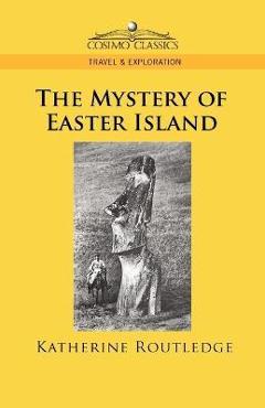 Coperta cărții 'The Mystery of Easter Island - Katherine Pease Routledge'