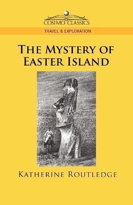 Coperta cărții 'The Mystery of Easter Island - Katherine Pease Routledge'
