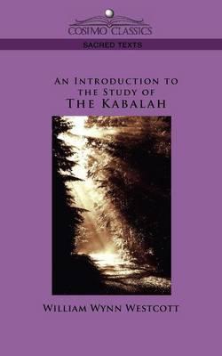 An Introduction to the Study of the Kabalah - William Wynn Westcott