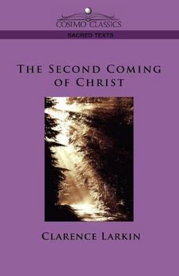 The Second Coming of Christ - Clarence Larkin