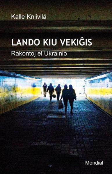 Lando kiu vekiĝis. Rakontoj el Ukrainio (Raportoj en Esperanto) - Kalle Kniivilä