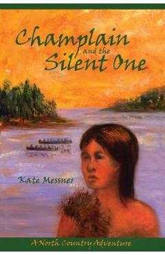 Poza produsului Champlain And The Silent One: A North Country Adventure - Kate Messner