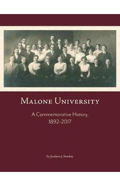 Coperta cărții 'Malone University: A Commemorative History, 1892-2017 - Jacalynn J. Stuckey'