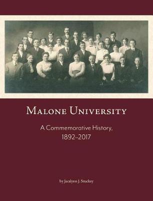 Malone University: A Commemorative History, 1892-2017 - Jacalynn J. Stuckey