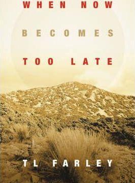 Coperta cărții 'When Now Becomes Too Late - Tl Farley'