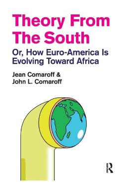 Coperta cărții 'Theory from the South: Or, How Euro-America is Evolving Toward Africa - Jean Comaroff'