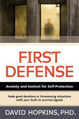 First Defense: Anxiety and Instinct for Self Protection - David Hopkins