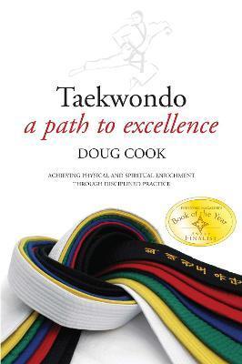 Taekwondo: A Path to Excellence - Doug Cook