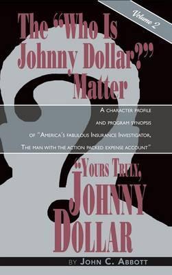 Yours Truly, Johnny Dollar Vol. 2 (Hardback) - John C. Abbott