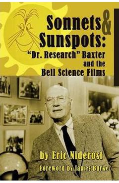 Coperta cărții 'Sonnets to Sunspots: Dr. Research Baxter and the Bell Science Films - Eric Niderost'