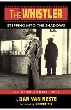 Coperta cărții 'The Whistler: Stepping Into the Shadows the Columbia Film Series - Dan Van Neste'