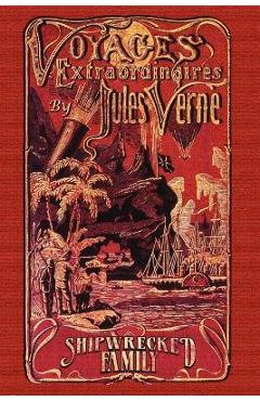 Coperta cărții 'Shipwrecked Family: Marooned with Uncle Robinson - Jules Verne'