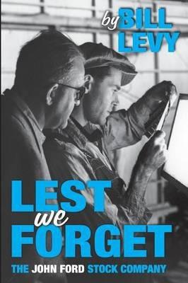 Lest We Forget: The John Ford Stock Company - Bill Levy