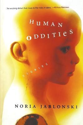 Human Oddities: Stories - Noria Jablonski