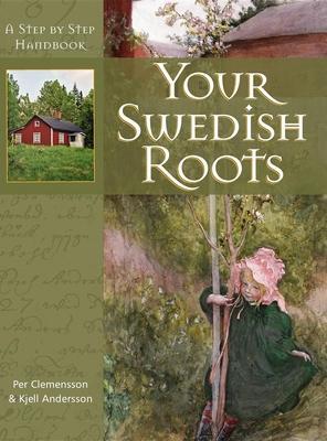 Your Swedish Roots: A Step by Step Handbook - Per Clemensson