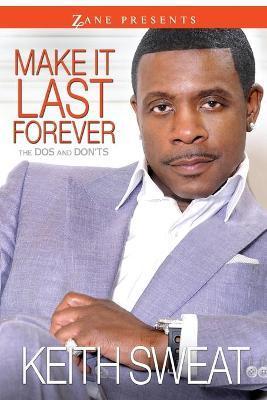 Make It Last Forever: The Dos and Don'ts - Keith Sweat