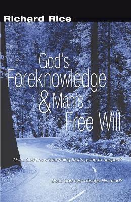 God's Foreknowledge and Man's Free Will - Richard Rice