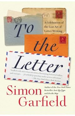 Coperta cărții 'To the Letter: A Celebration of the Lost Art of Letter Writing - Simon Garfield'