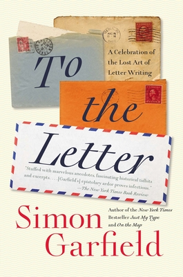 Coperta cărții 'To the Letter: A Celebration of the Lost Art of Letter Writing - Simon Garfield'