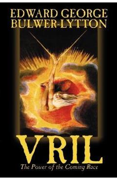 Coperta cărții 'Vril, the Power of the Coming Race by Edward Bulwer-Lytton, Science Fiction - Edward George Bulwer-lytton'