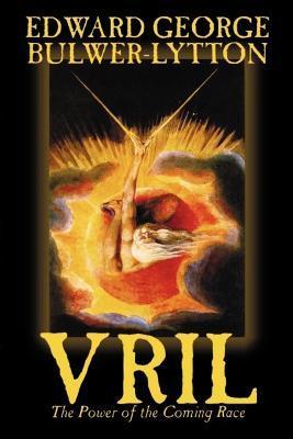 Vril, the Power of the Coming Race by Edward Bulwer-Lytton, Science Fiction - Edward George Bulwer-lytton