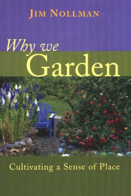 Coperta cărții 'Why We Garden: Cultivating a Sense of Place - Jim Nollman'