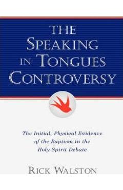 Coperta cărții 'The Speaking In Tongues Controversy - Rick Walston'