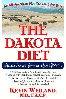 The Dakota Diet: Health Secrets from the Great Plains - Kevin Weiland