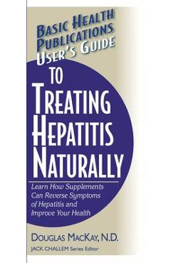 Coperta cărții 'User's Guide to Treating Hepatitis Naturally: Learn How Supplements Can Reverse Symptoms of Hepatitis and Improve Your'